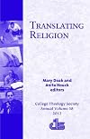 Translating Religion (Annual Publication of the College Theology Society)