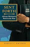 Sent Forth: African Missionary Work in the West (American Society of Missiology)