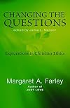 Changing the Questions: Explorations in Christian Ethics