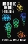 Introducing Liberative Theologies (Introducing Series)