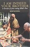 I Am Indeed Your Brother: A Servant of Jesus Among Allah's Poor