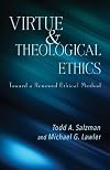 Virtue and Theological Ethics: Toward a Renewed Ethical Method