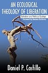 An Ecological Theology of Liberation: Salvation and Political Ecology (Ecology and Justice)