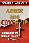 Abuse and Cover-up: Refounding the Catholic Church in Trauma