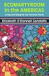 Ecomartyrdom in the Americas: Living and Dying for Our Common Home