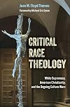 Critical Race Theology: White Supremacy, American Christianity, and the Ongoing Culture Wars (Ethics and Intersectionality Series)