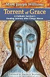 Torrent of Grace: A Catholic Survivor's Healing Journey after Clergy Abuse