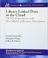 Library Linked Data in the Cloud: OCLC's Experiments with New Models of Resource Description (Synthesis Lectures on the Semantic Web: Theory and Technology)