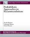 Probabilistic approaches to recommendations