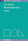 The Tao of Microelectronics (Iop Concise Physics: A Morgan & Claypool Publication)