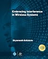 Embracing Interference in Wireless Systems