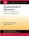 Fundamentals of Electronics: Book 1: Electronic Devices and Circuit Applications (Synthesis Lectures on Digital Circuits and Systems)