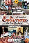 If You Love Baltimore, It Will Love You Back: 171 Short, But True Stories