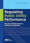Regulating Public Utility Performance: The Law of Market Structure, Pricing and Jurisdiction