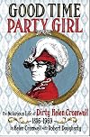 Good Time Party Girl: The Notorious Life of Dirty Helen Cromwell 1886-1969