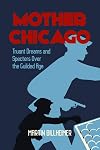 Mother Chicago: Truant Dreams and Specters Over the Gilded Age