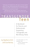 The Transgender Teen: A Handbook for Parents and Professionals Supporting Transgender and Non-Binary Teens