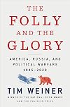 The Folly and the Glory: America, Russia, and Political Warfare 1945β2020