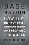 Base Nation: How U.S. Military Bases Overseas Harm America and the World