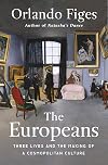 The Europeans: Three Lives and the Making of a Cosmopolitan Culture