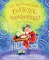 Who Says Women Can't Be Computer Programmers?: The Story of Ada Lovelace