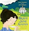 Brave Jane Austen: Reader, Writer, Author, Rebel