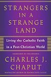 Strangers in a Strange Land: Living the Catholic Faith in a Post-Christian World