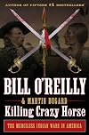 Killing Crazy Horse: The Merciless Indian Wars in America