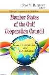 Member states of the Gulf Cooperation Council issues, uncertainties, and U.S. relations