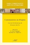Communities in Dispute: Current Scholarship on the Johannine Epistles (Early Christianity and Its Literature)