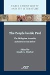 The People beside Paul: The Philippian Assembly and History from Below (Early Christianity and Its Literature)