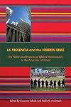 La violencia and the Hebrew Bible : the politics and histories of biblical hermeneutics on the American continent