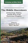 The Middle Maccabees: Archaeology, History, and the Rise of the Hasmonean Kingdom (Archaeology and Biblical Studies) (Archaeology and Biblical Studies, 28)