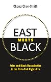 East meets black : Asian and black masculinities in the post-civil rights era