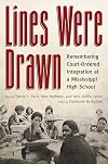 Lines Were Drawn: Remembering Court-Ordered Integration at a Mississippi High School