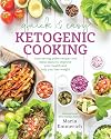Quick & Easy Ketogenic Cooking: Meal Plans and Time Saving Paleo Recipes to Inspire Health and Shed Weight