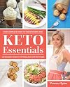 Keto Essentials: 150 Ketogenic Recipes to Revitalize, Heal, and Shed Weight