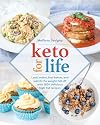 Keto for Life: Look Better, Feel Better, and Watch the Weight Fall off with 160 Delicious High-Fat Recipes