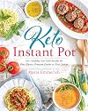 Keto Instant Pot: 130 Healthy Low-Carb Recipes for Your Electric Pressure Cooker or Slow Cooker