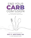 End Your Carb Confusion: A Simple Guide to Customize Your Carb Intake for Optimal Health