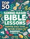 Kidz: Science Based Bible Lessons 5-10: Exploring God's Truth through Science, Ages 5-10