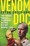 Venom Doc: The Edgiest, Darkest, Strangest Natural History Memoir Ever