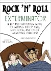 The Rock 'N' Roll Exterminator : A Hip and Happening Guide to Getting Rid of Rats, Mice, Bugs, and Other Annoying Creatures