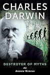 Charles Darwin: Destroyer of Myths