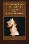 Sir Thomas Wyatt the Younger and Wyatt's Rebellion