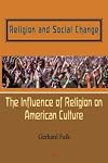 Religion and Social Change: The Influence of Religion on American Culture
