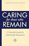 Caring for Those Who Remain: A Practical Guide for End-of-Life Preparation