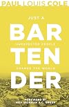 Just a Bartender: Unexpected People Change the World