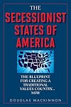 The Secessionist States of America: The Blueprint for Creating a Traditional Values Country . . . Now