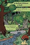 A Mollusk Without a Shell: Essays on Self-Care for Writers (Akron Series in Contemporary Poetics)